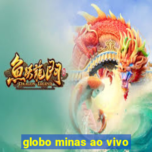 globo minas ao vivo